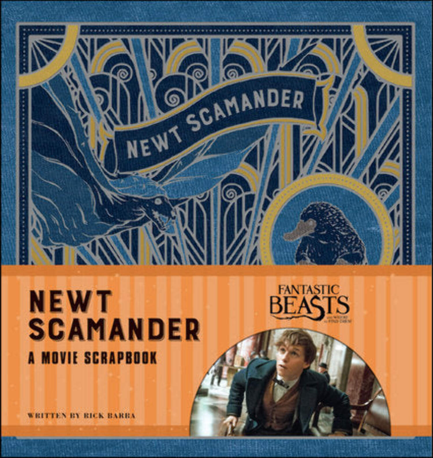 Fantastic Beasts and Where to Find Them: Newt Scamander: A Movie Scrapbook (Hardcover) by Rick Barba